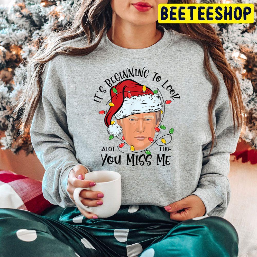 Its Beginning To Look A Lot Like You Miss Me Trump Christmas Trending Unisex Hoodie Its Beginning To Look A Lot Like You Miss Me Trump Christmas Trending Unisex Hoodie
