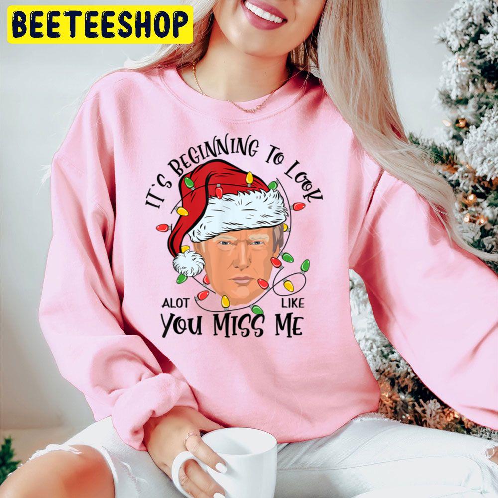 Its Beginning To Look A Lot Like You Miss Me Trump Christmas Trending Unisex Hoodie Its Beginning To Look A Lot Like You Miss Me Trump Christmas Trending Unisex Hoodie