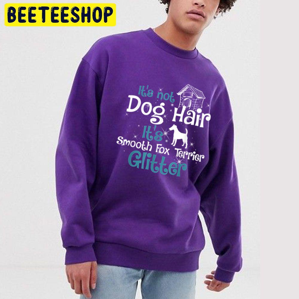 It's Not Dog Hair It's Smooth Fox Terrier Glitter Christmas Trending Unisex Sweatshirt It's Not Dog Hair It's Smooth Fox Terrier Glitter Christmas Trending Unisex Sweatshirt
