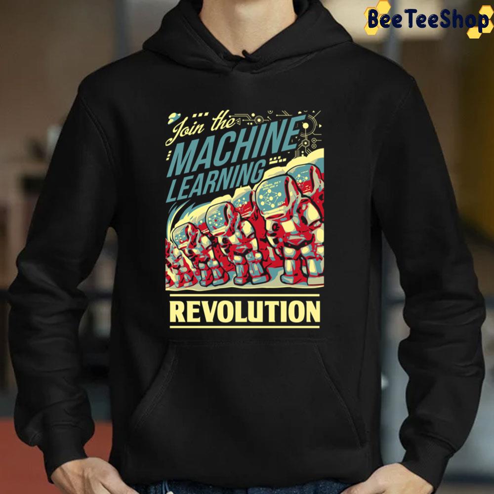 Join The Machine Learning Revolution Trending Unisex Sweatshirt Join The Machine Learning Revolution Trending Unisex Sweatshirt