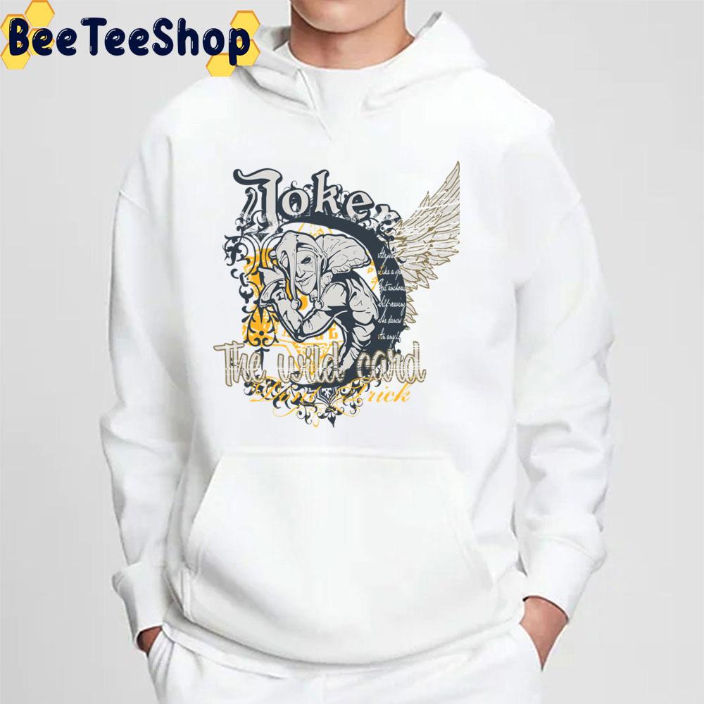 Joker The Wild Card Trending Unisex Sweatshirt Joker The Wild Card Trending Unisex Sweatshirt