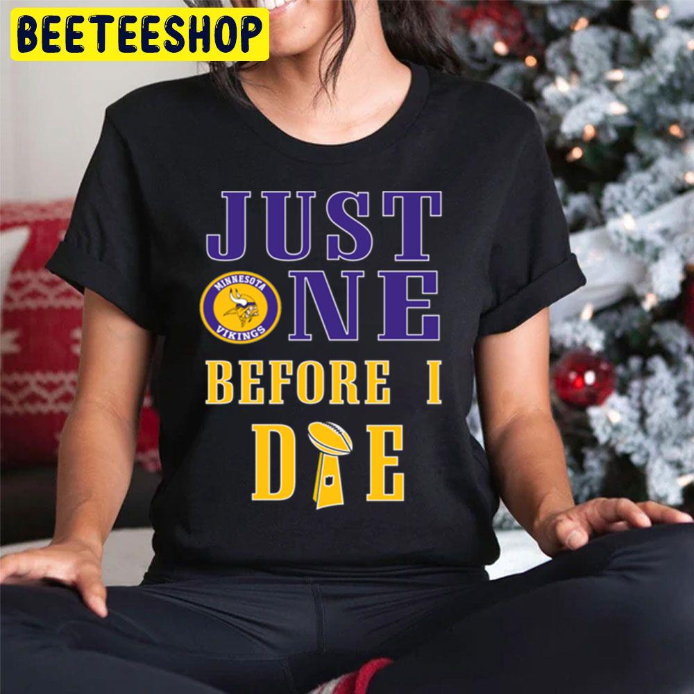 Just One Before I Die Minnesota Football Team Trending Unisex Hoodie Just One Before I Die Minnesota Football Team Trending Unisex Hoodie