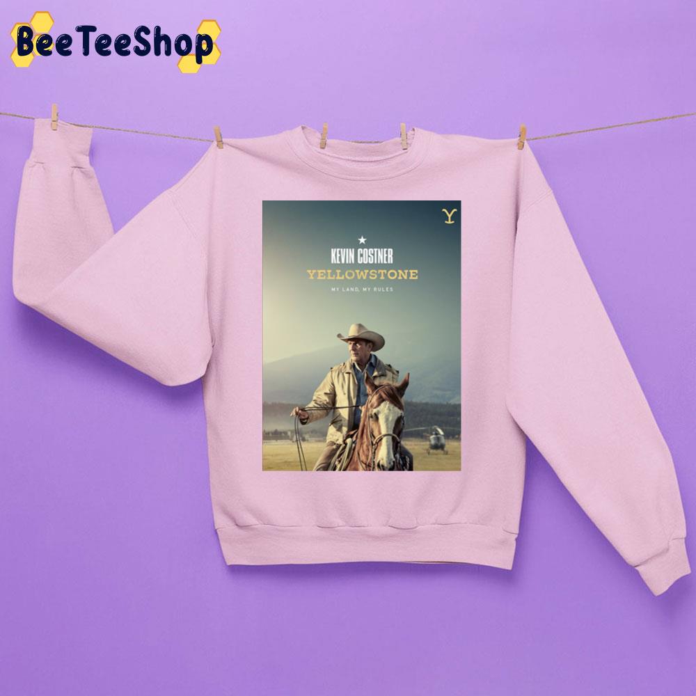 Kenvin Costner Yellowstone My Land My Rules Trending Unisex Sweatshirt Kenvin Costner Yellowstone My Land My Rules Trending Unisex Sweatshirt