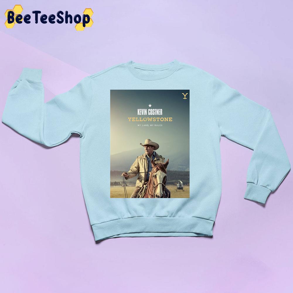 Kenvin Costner Yellowstone My Land My Rules Trending Unisex Sweatshirt Kenvin Costner Yellowstone My Land My Rules Trending Unisex Sweatshirt
