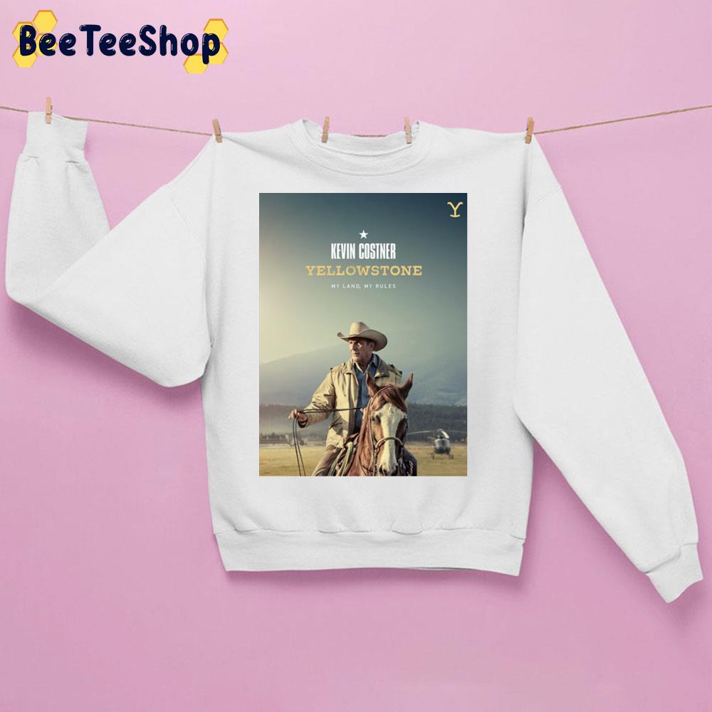 Kenvin Costner Yellowstone My Land My Rules Trending Unisex Sweatshirt Kenvin Costner Yellowstone My Land My Rules Trending Unisex Sweatshirt