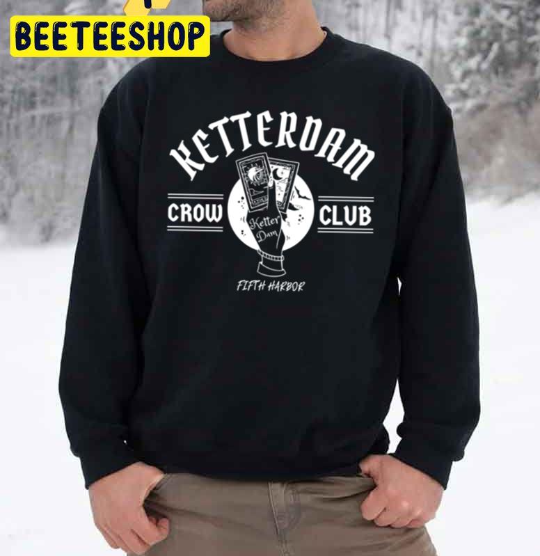 Ketterdam Crow Club Trending Unisex Sweatshirt Ketterdam Crow Club Trending Unisex Sweatshirt