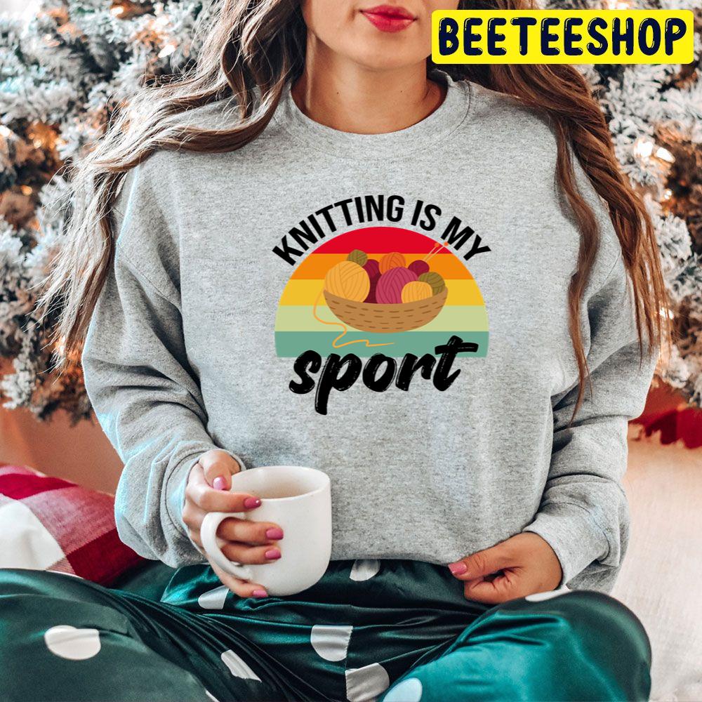 Knitting Is My Sport Vintage Trending Unisex Hoodie Knitting Is My Sport Vintage Trending Unisex Hoodie
