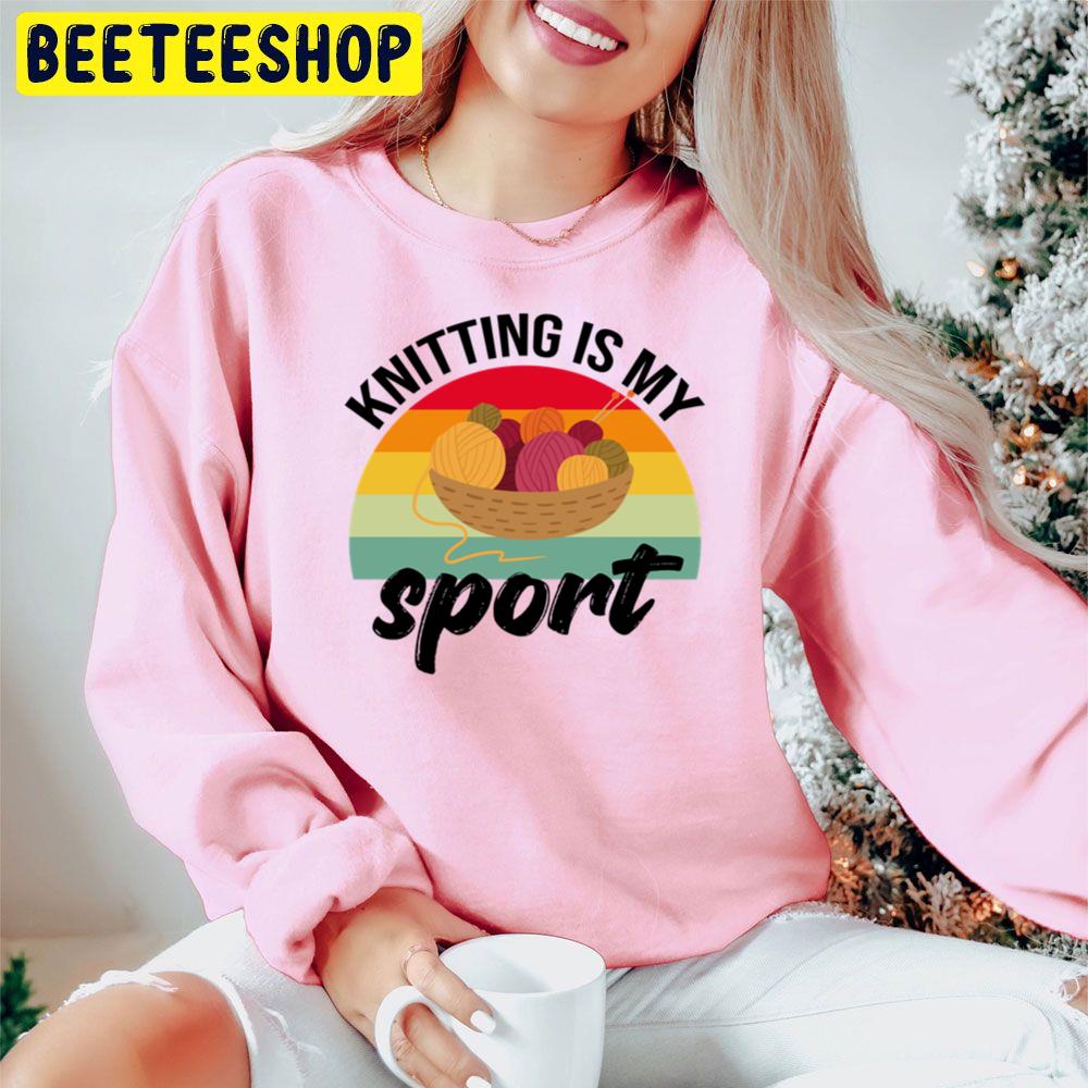 Knitting Is My Sport Vintage Trending Unisex Hoodie Knitting Is My Sport Vintage Trending Unisex Hoodie