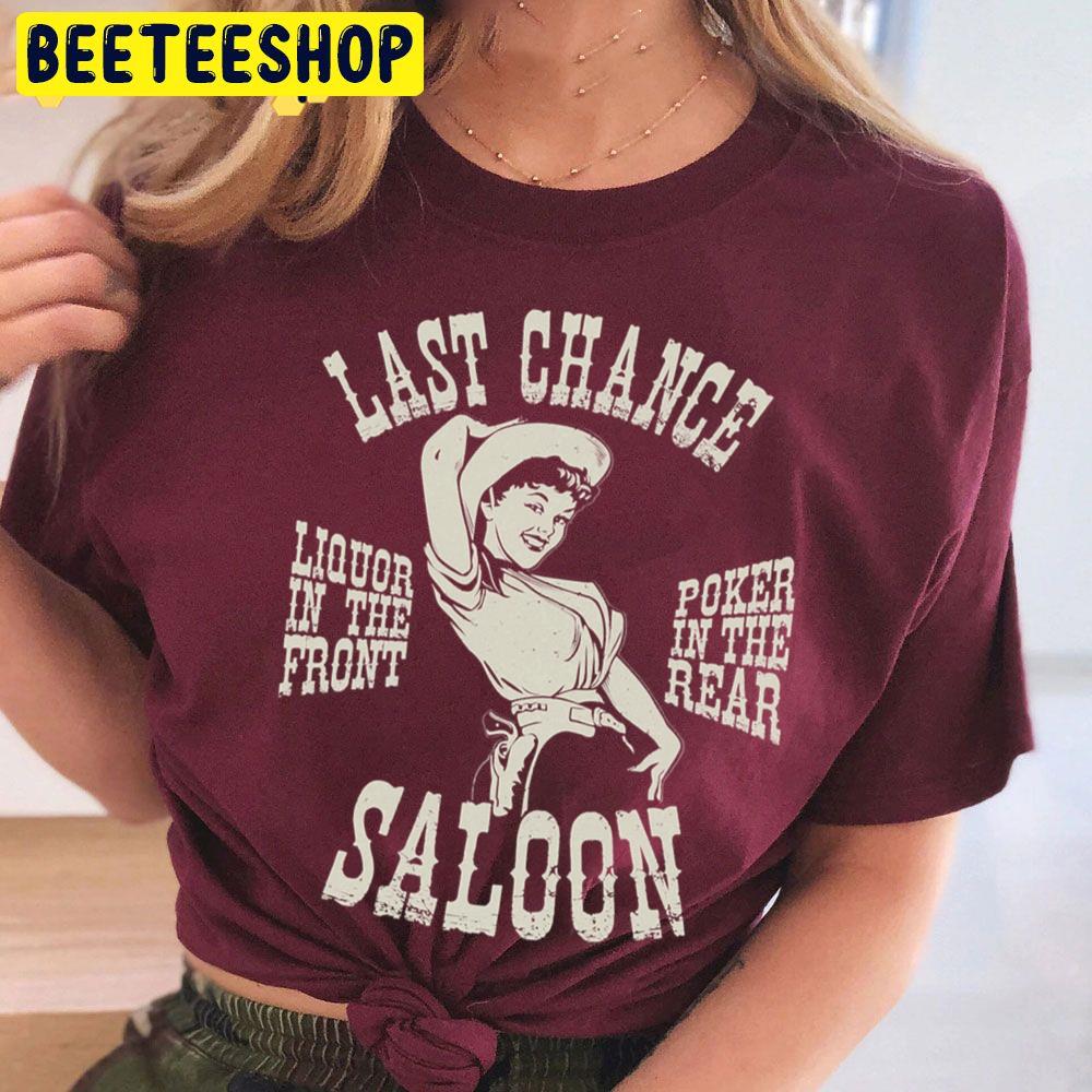 Last Chance Saloon Liquor In The Front Poker In The Rear Art Trending Unisex T Shirt Last Chance Saloon Liquor In The Front Poker In The Rear Art Trending Unisex T Shirt