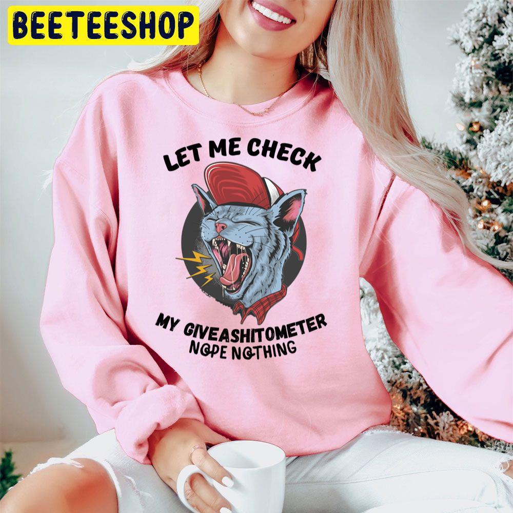 Let Me Check My Giveashitometer Nope Nothing Funny Cat Trending Unisex Hoodie Let Me Check My Giveashitometer Nope Nothing Funny Cat Trending Unisex Hoodie