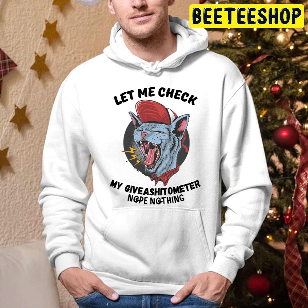 Let Me Check My Giveashitometer Nope Nothing Funny Cat Trending Unisex Hoodie Let Me Check My Giveashitometer Nope Nothing Funny Cat Trending Unisex Hoodie