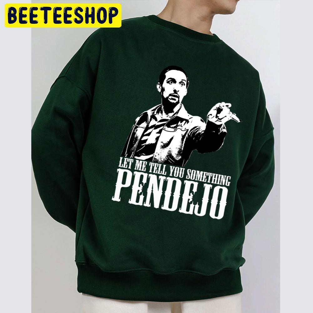 Let Me Tell You Something Pendejo Trending Unisex Sweatshirt Let Me Tell You Something Pendejo Trending Unisex Sweatshirt