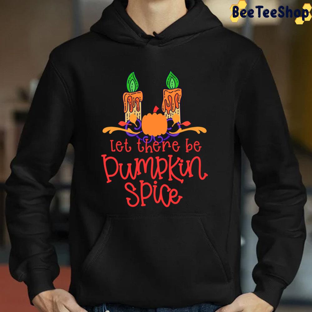 Let There Be Pumpkin Spice A Perfect Halloween Trending Unisex Sweatshirt Let There Be Pumpkin Spice A Perfect Halloween Trending Unisex Sweatshirt