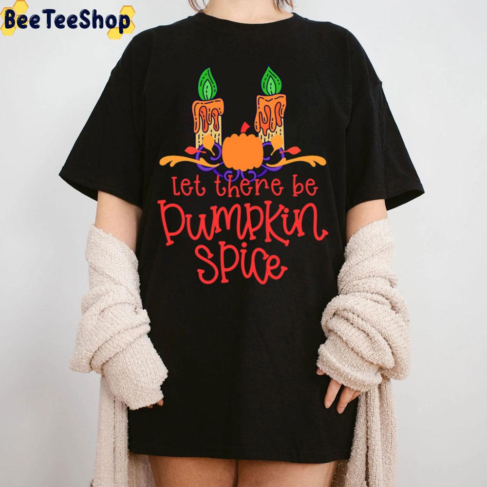 Let There Be Pumpkin Spice A Perfect Halloween Trending Unisex Sweatshirt Let There Be Pumpkin Spice A Perfect Halloween Trending Unisex Sweatshirt