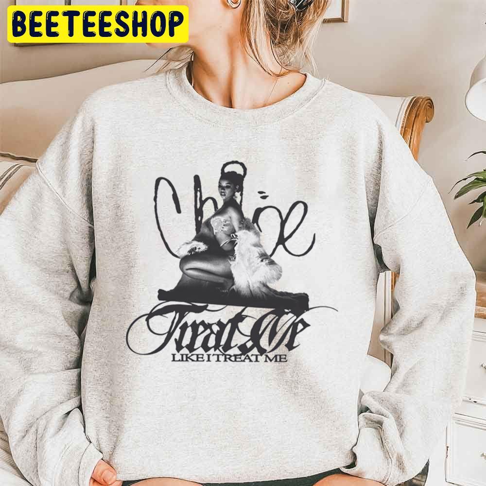 Like I Treat Me Chloe Bailey Trending Unisex Sweatshirt Like I Treat Me Chloe Bailey Trending Unisex Sweatshirt