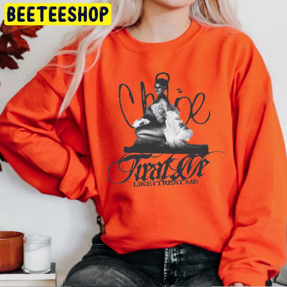 Like I Treat Me Chloe Bailey Trending Unisex Sweatshirt Like I Treat Me Chloe Bailey Trending Unisex Sweatshirt