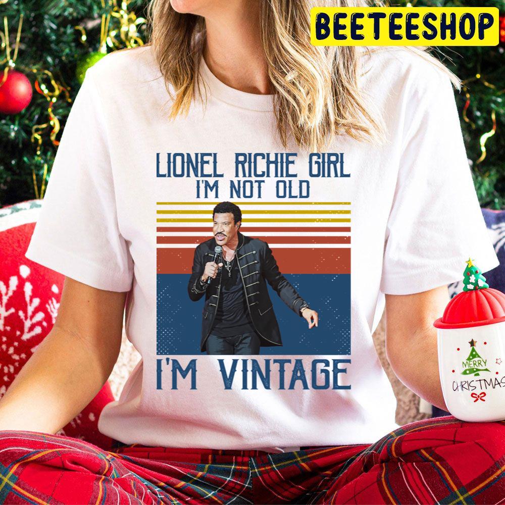 Lionel Richie Girl I'm Not Old I'm Vintage Trending Unisex Hoodie Lionel Richie Girl I'm Not Old I'm Vintage Trending Unisex Hoodie