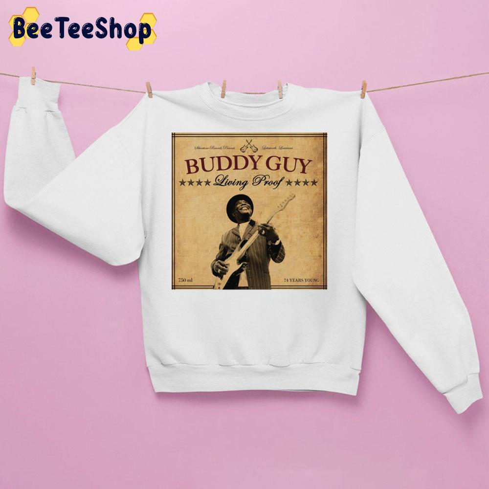 Living Proof Buddy Guy Trending Unisex Sweatshirt Living Proof Buddy Guy Trending Unisex Sweatshirt