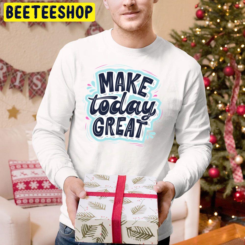 Make Today Great Trending Unisex Hoodie Make Today Great Trending Unisex Hoodie