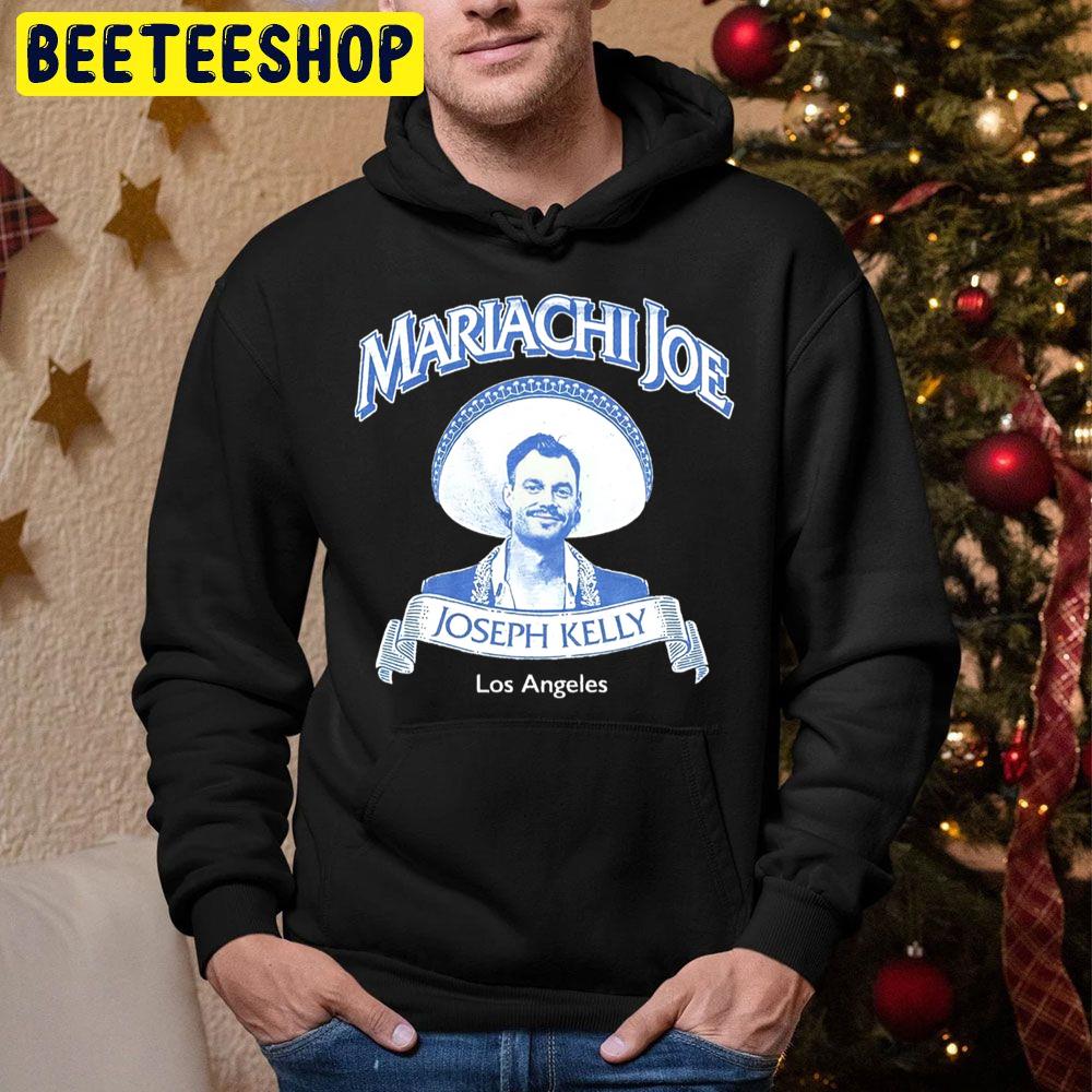 Mariachi Joe Joseph Kelly Los Angeles Trending Unisex Hoodie Mariachi Joe Joseph Kelly Los Angeles Trending Unisex Hoodie