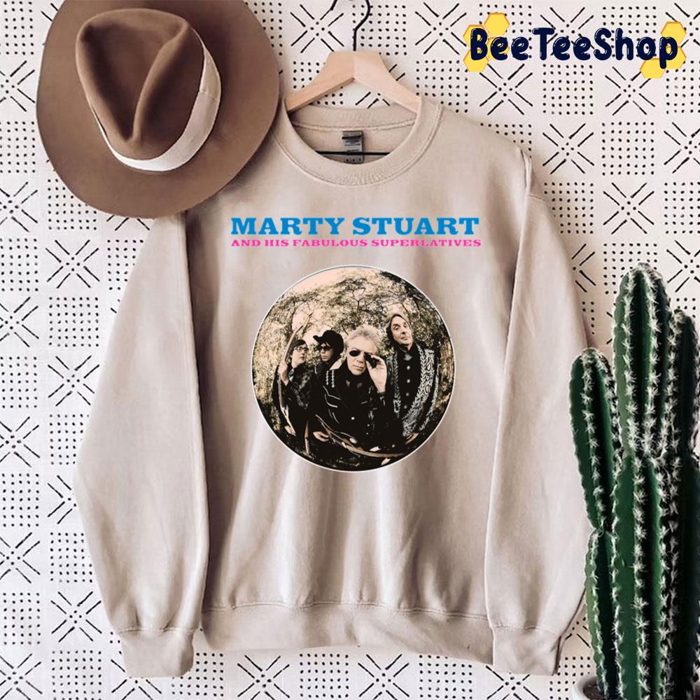 Marty Stuart And His Fabulous Superlatives Trending Unisex Sweatshirt Marty Stuart And His Fabulous Superlatives Trending Unisex Sweatshirt