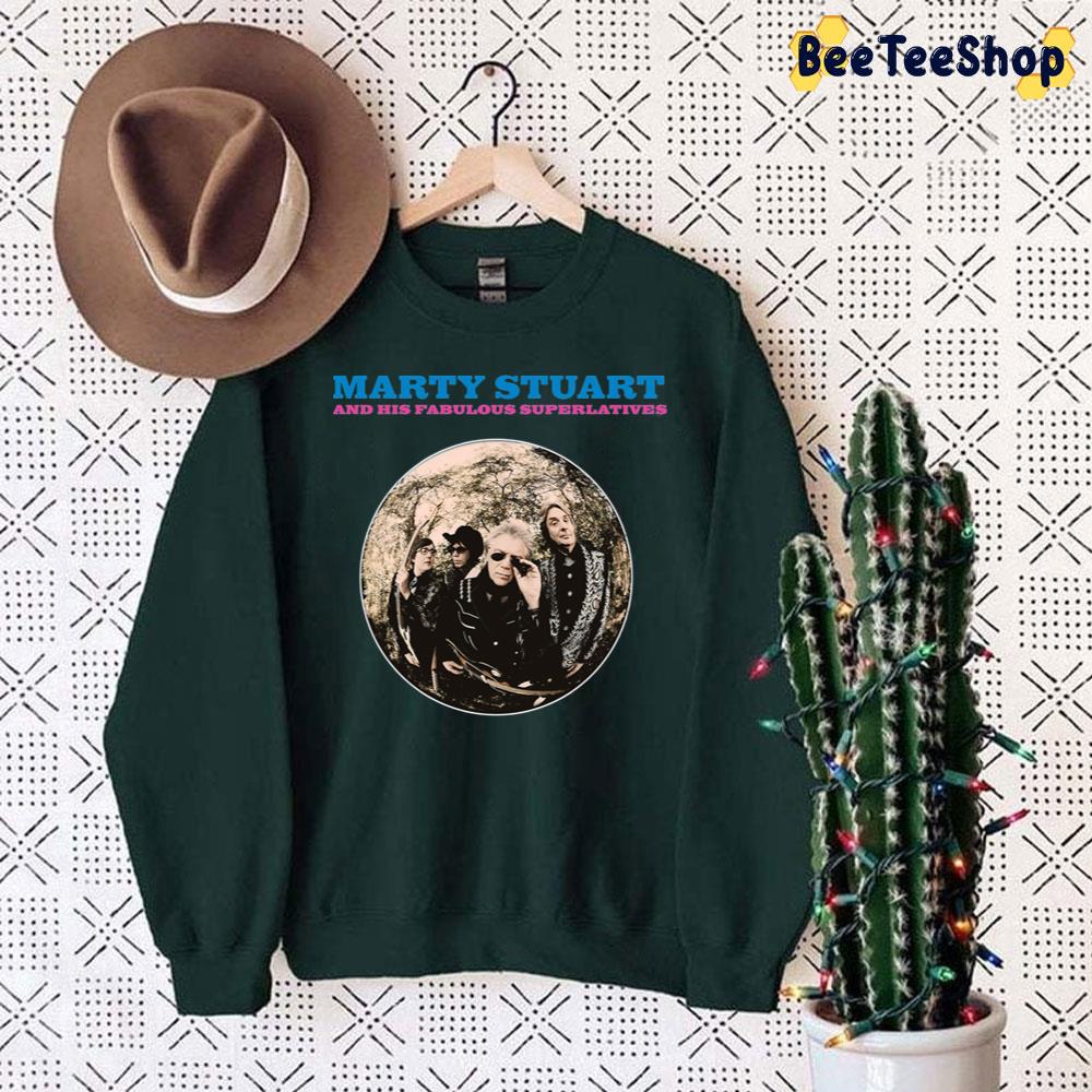 Marty Stuart And His Fabulous Superlatives Trending Unisex Sweatshirt Marty Stuart And His Fabulous Superlatives Trending Unisex Sweatshirt