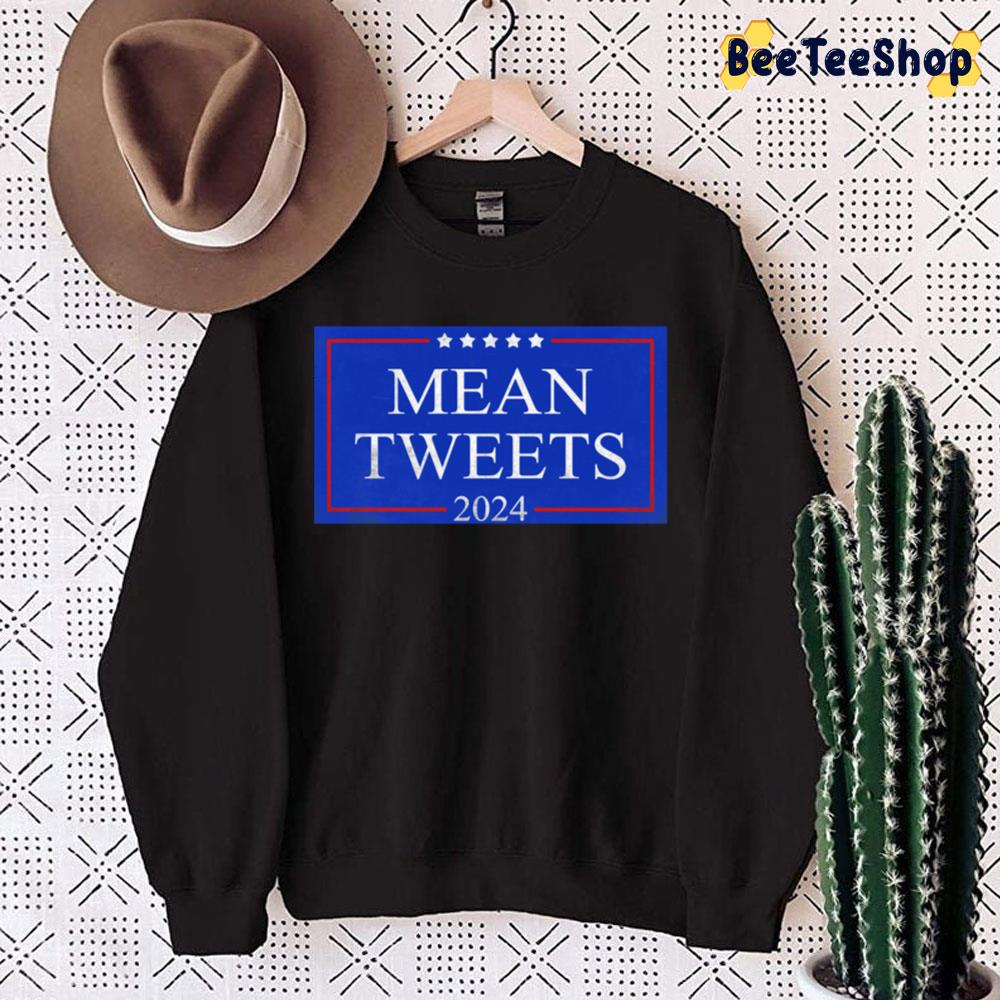 Mean Tweets 2024 Trending Unisex Sweatshirt Mean Tweets 2024 Trending Unisex Sweatshirt