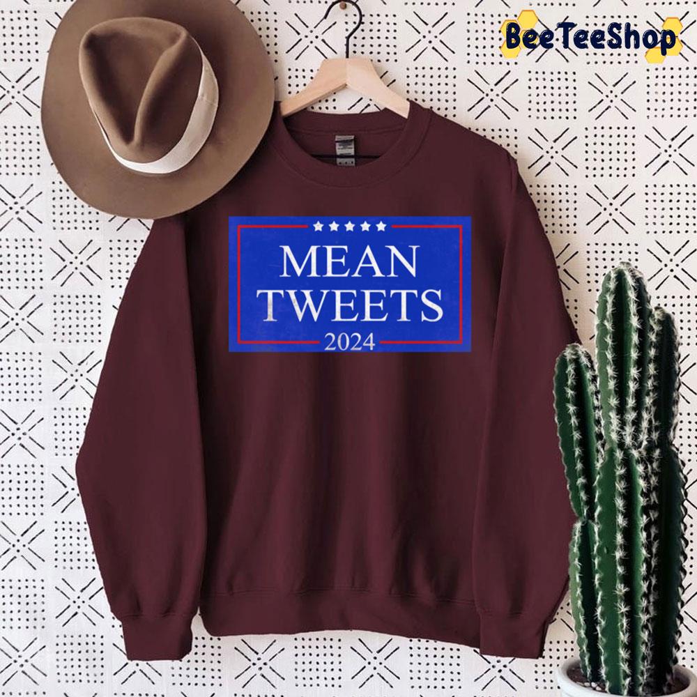 Mean Tweets 2024 Trending Unisex Sweatshirt Mean Tweets 2024 Trending Unisex Sweatshirt
