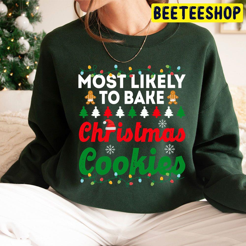 Most Likely To Bake Christmas Cookies Funny Chirstmas Family Trending Unisex Hoodie Most Likely To Bake Christmas Cookies Funny Chirstmas Family Trending Unisex Hoodie