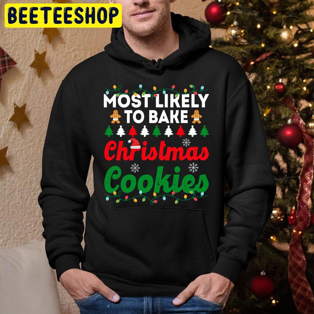 Most Likely To Bake Christmas Cookies Funny Chirstmas Family Trending Unisex Hoodie Most Likely To Bake Christmas Cookies Funny Chirstmas Family Trending Unisex Hoodie