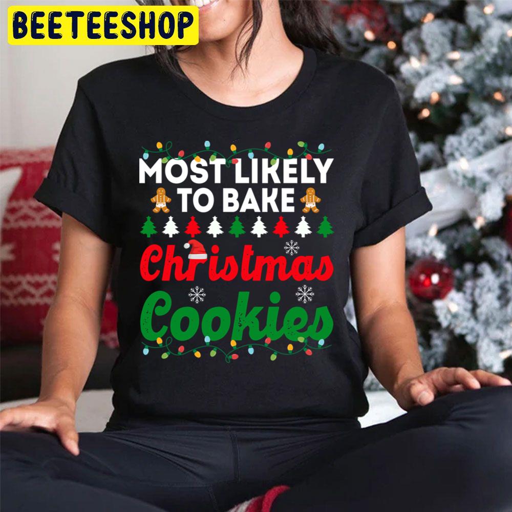 Most Likely To Bake Christmas Cookies Funny Chirstmas Family Trending Unisex Hoodie Most Likely To Bake Christmas Cookies Funny Chirstmas Family Trending Unisex Hoodie