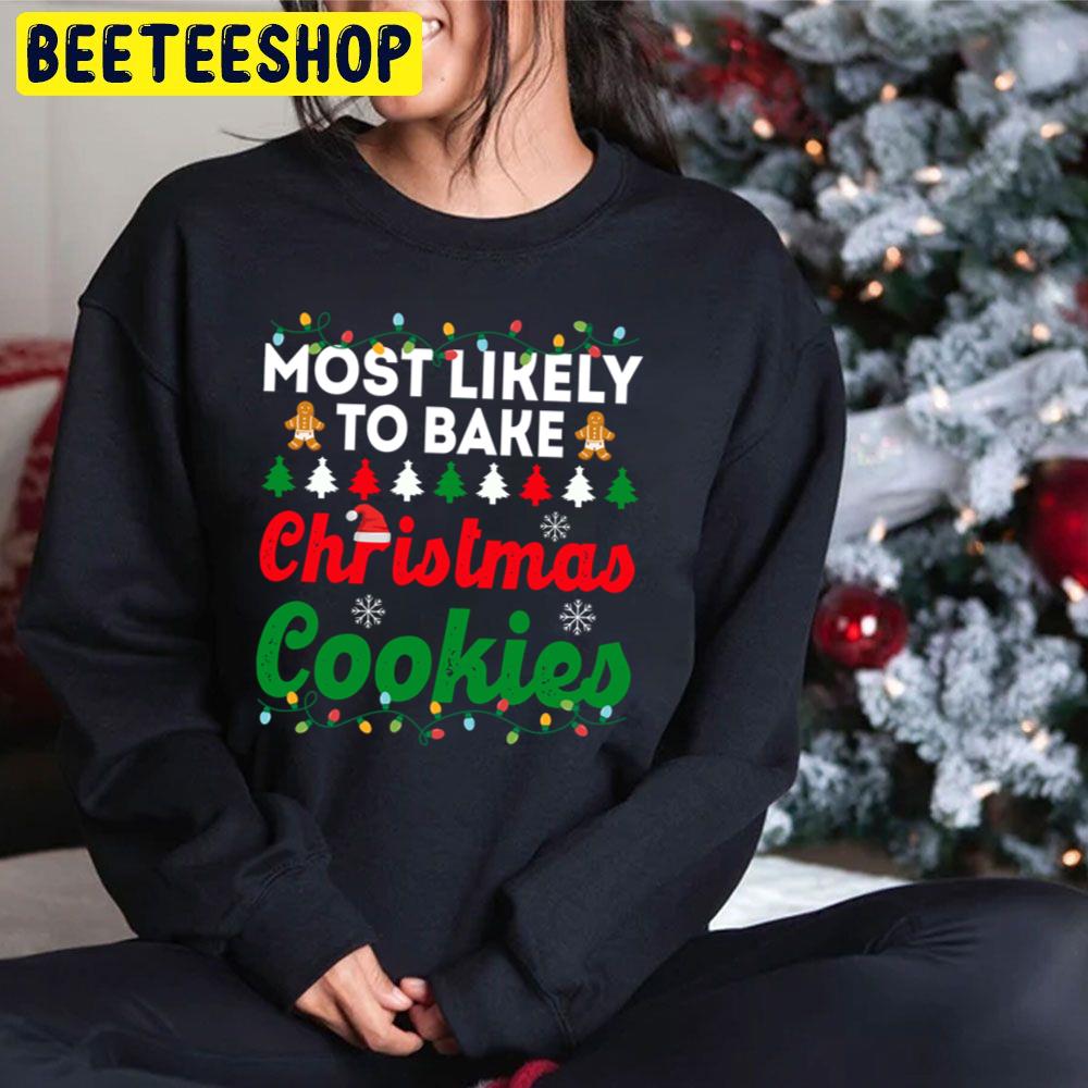 Most Likely To Bake Christmas Cookies Funny Chirstmas Family Trending Unisex Hoodie Most Likely To Bake Christmas Cookies Funny Chirstmas Family Trending Unisex Hoodie
