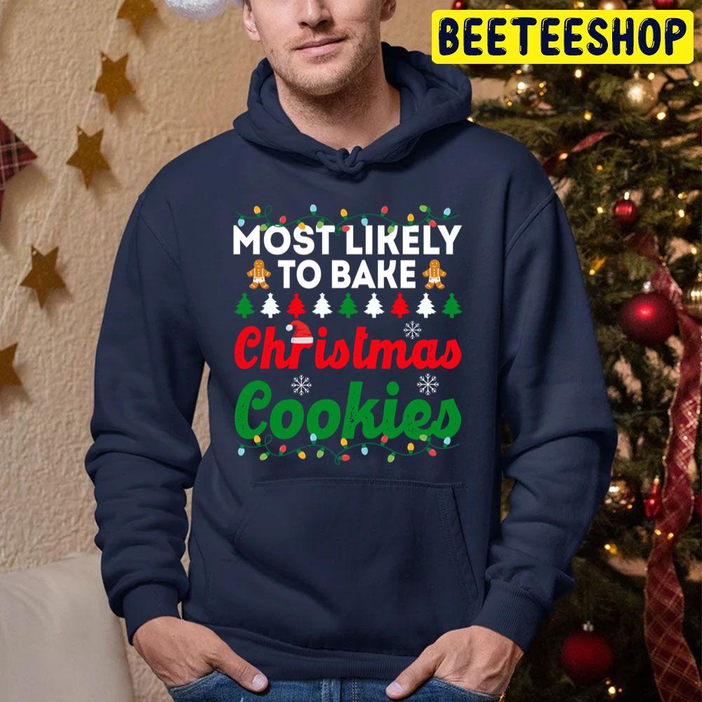 Most Likely To Bake Christmas Cookies Funny Chirstmas Family Trending Unisex Hoodie Most Likely To Bake Christmas Cookies Funny Chirstmas Family Trending Unisex Hoodie