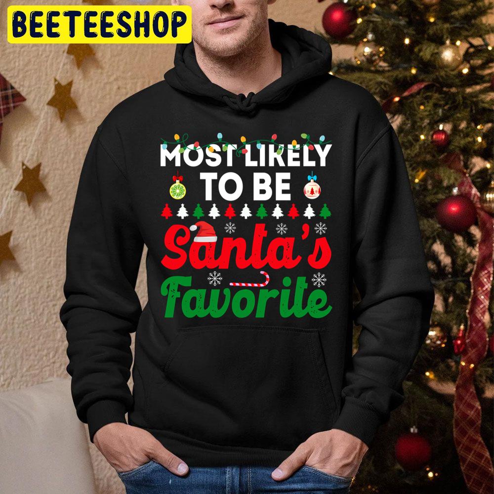 Most Likely To Be Santa's Favorite Funny Chirstmas Family Trending Unisex Hoodie Most Likely To Be Santa's Favorite Funny Chirstmas Family Trending Unisex Hoodie