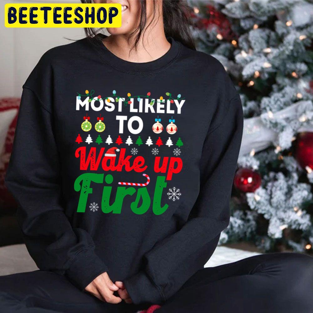 Most Likely To Be Wake Up First Funny Chirstmas Family Trending Unisex Hoodie Most Likely To Be Wake Up First Funny Chirstmas Family Trending Unisex Hoodie