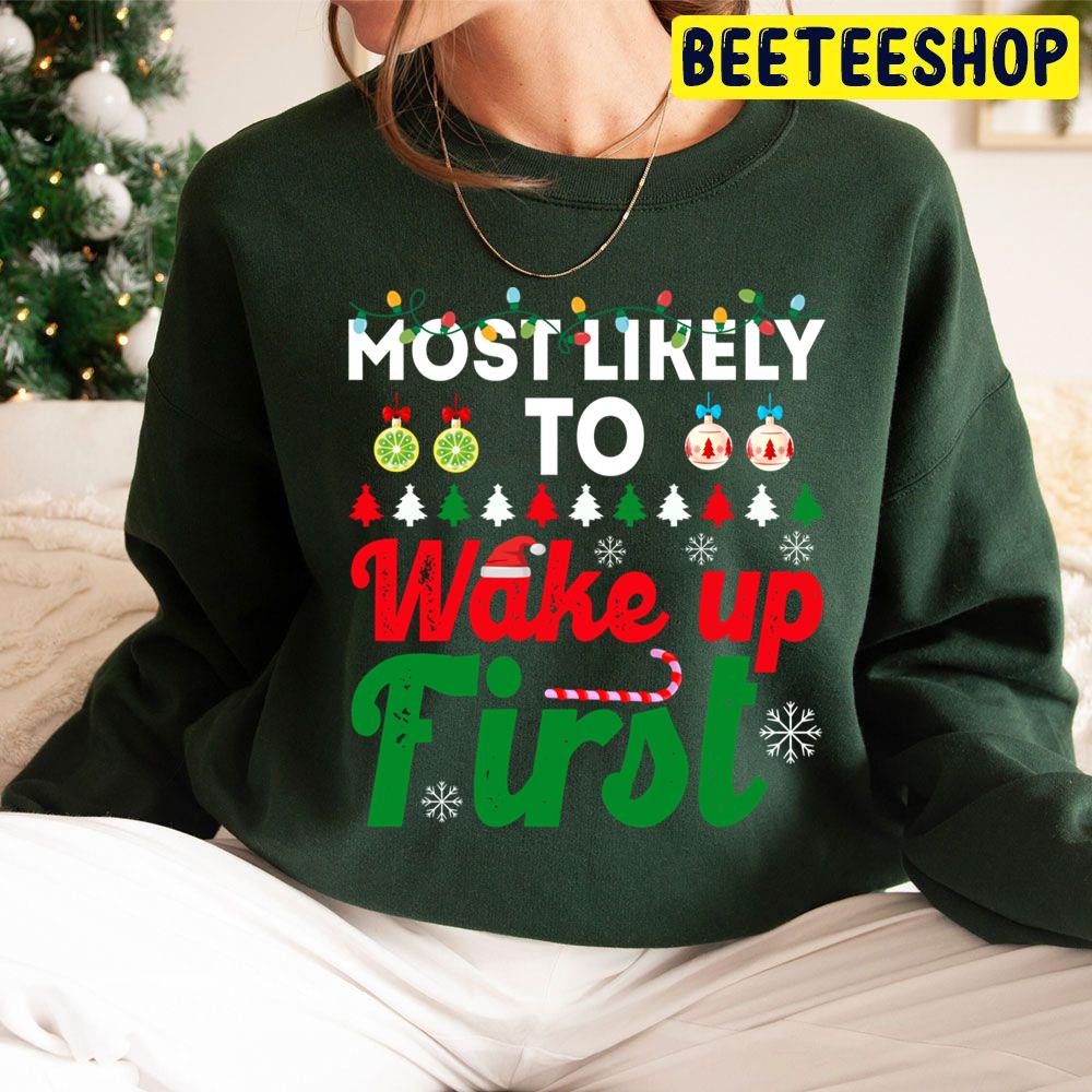 Most Likely To Be Wake Up First Funny Chirstmas Family Trending Unisex Hoodie Most Likely To Be Wake Up First Funny Chirstmas Family Trending Unisex Hoodie