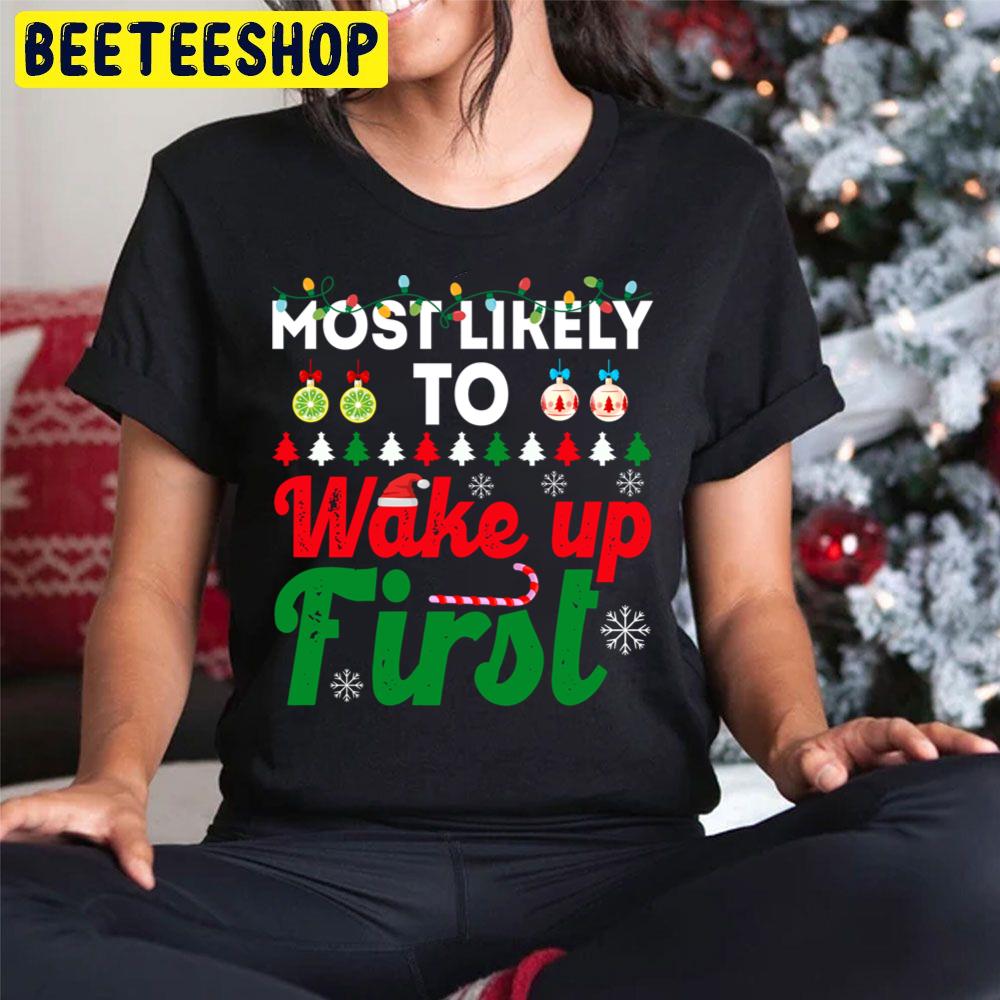 Most Likely To Be Wake Up First Funny Chirstmas Family Trending Unisex Hoodie Most Likely To Be Wake Up First Funny Chirstmas Family Trending Unisex Hoodie