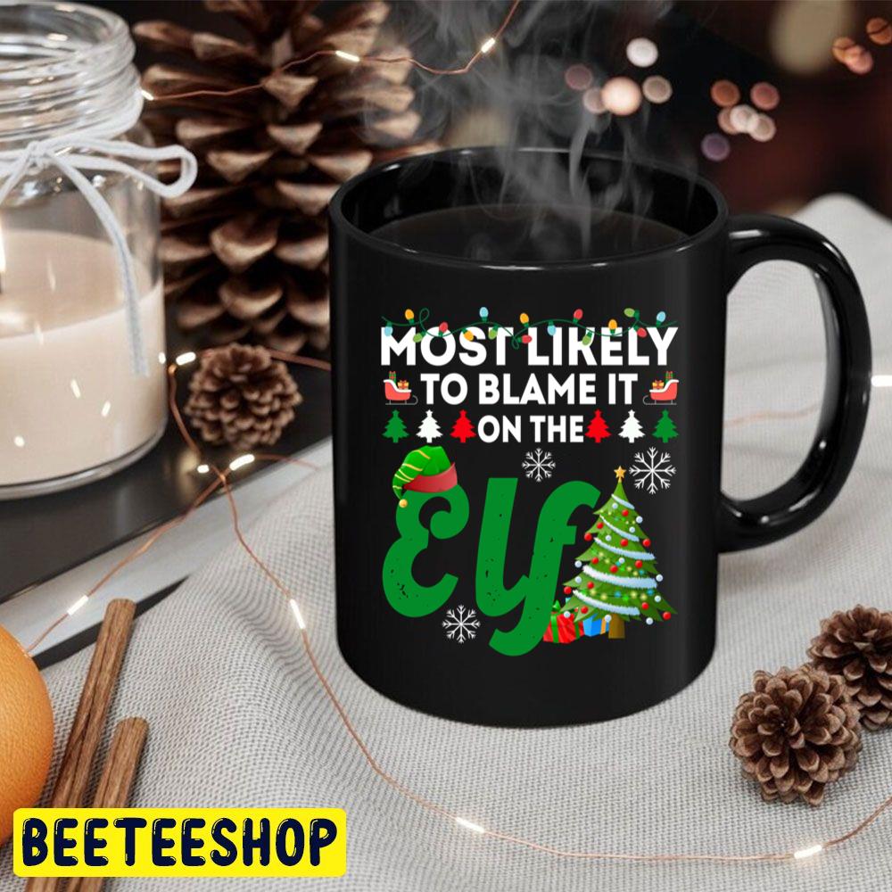 Most Likely To Blame It On The Elf Funny Chirstmas Family Trending Unisex Hoodie Most Likely To Blame It On The Elf Funny Chirstmas Family Trending Unisex Hoodie