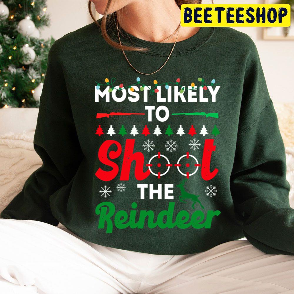 Most Likely To Christmas To Shoot The Reindeer Funny Chirstmas Family Trending Unisex Hoodie Most Likely To Christmas To Shoot The Reindeer Funny Chirstmas Family Trending Unisex Hoodie