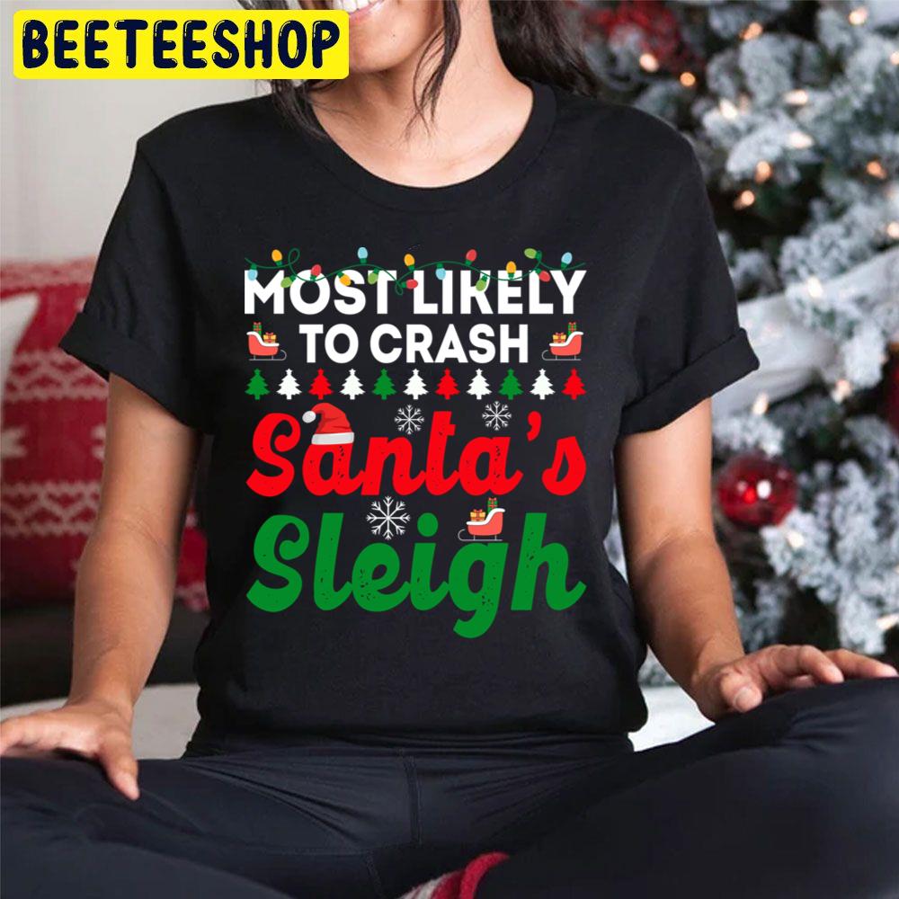 Most Likely To Crash Santa's Sleigh Funny Chirstmas Family Trending Unisex Hoodie Most Likely To Crash Santa's Sleigh Funny Chirstmas Family Trending Unisex Hoodie