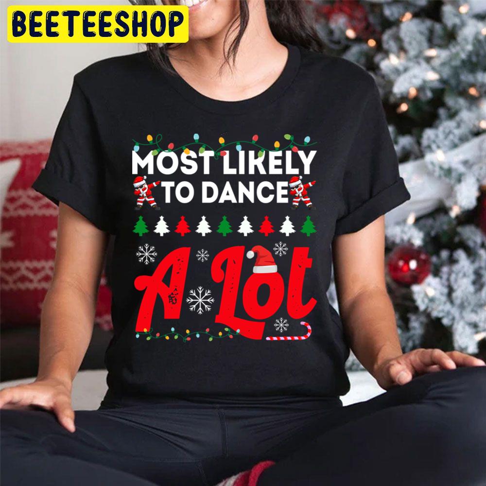 Most Likely To Dance A Lot Funny Chirstmas Family Trending Unisex Hoodie Most Likely To Dance A Lot Funny Chirstmas Family Trending Unisex Hoodie