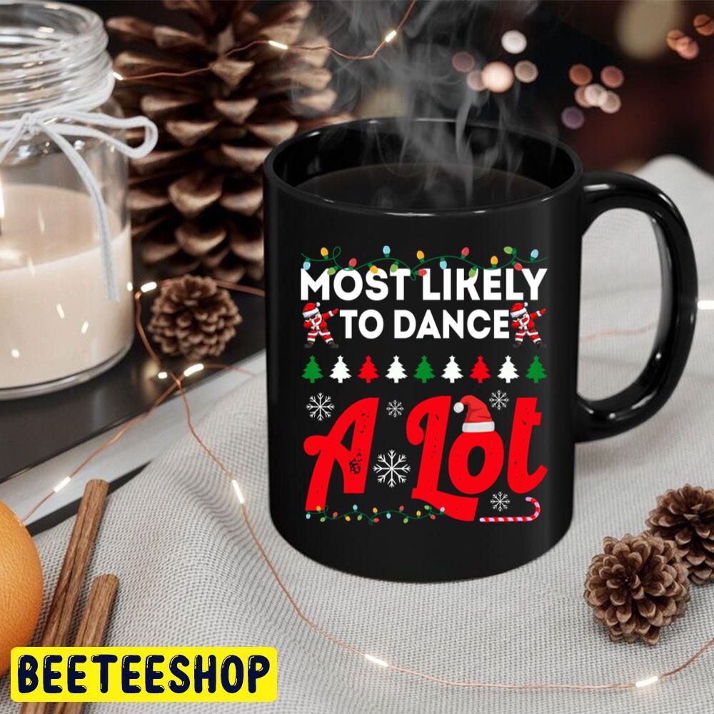 Most Likely To Dance A Lot Funny Chirstmas Family Trending Unisex Hoodie Most Likely To Dance A Lot Funny Chirstmas Family Trending Unisex Hoodie