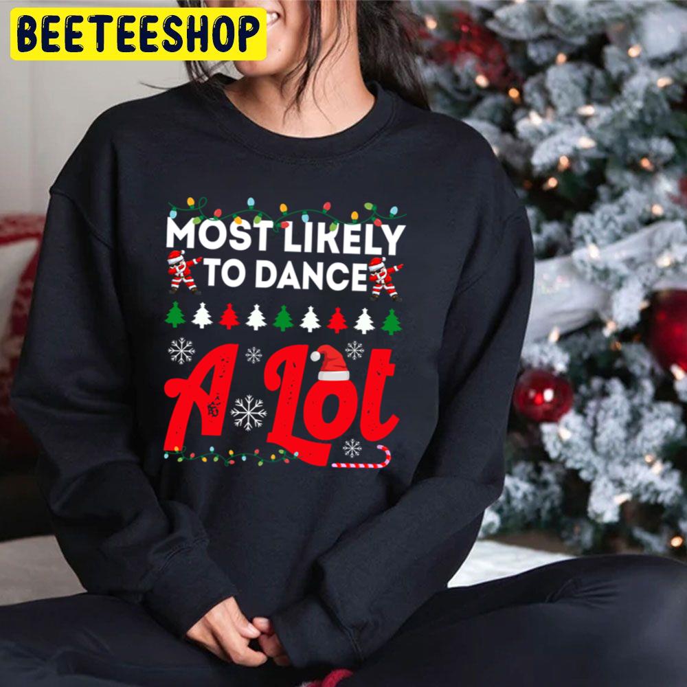 Most Likely To Dance A Lot Funny Chirstmas Family Trending Unisex Hoodie Most Likely To Dance A Lot Funny Chirstmas Family Trending Unisex Hoodie