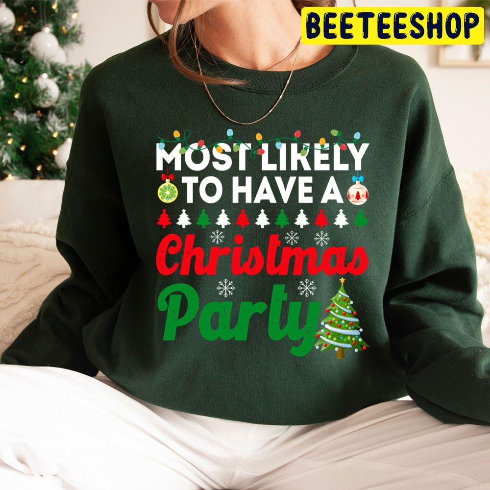 Most Likely To Have A Christmas Party Funny Chirstmas Family Trending Unisex Hoodie Most Likely To Have A Christmas Party Funny Chirstmas Family Trending Unisex Hoodie