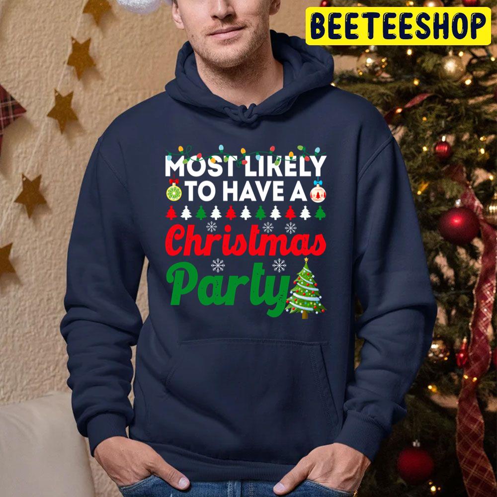 Most Likely To Have A Christmas Party Funny Chirstmas Family Trending Unisex Hoodie Most Likely To Have A Christmas Party Funny Chirstmas Family Trending Unisex Hoodie