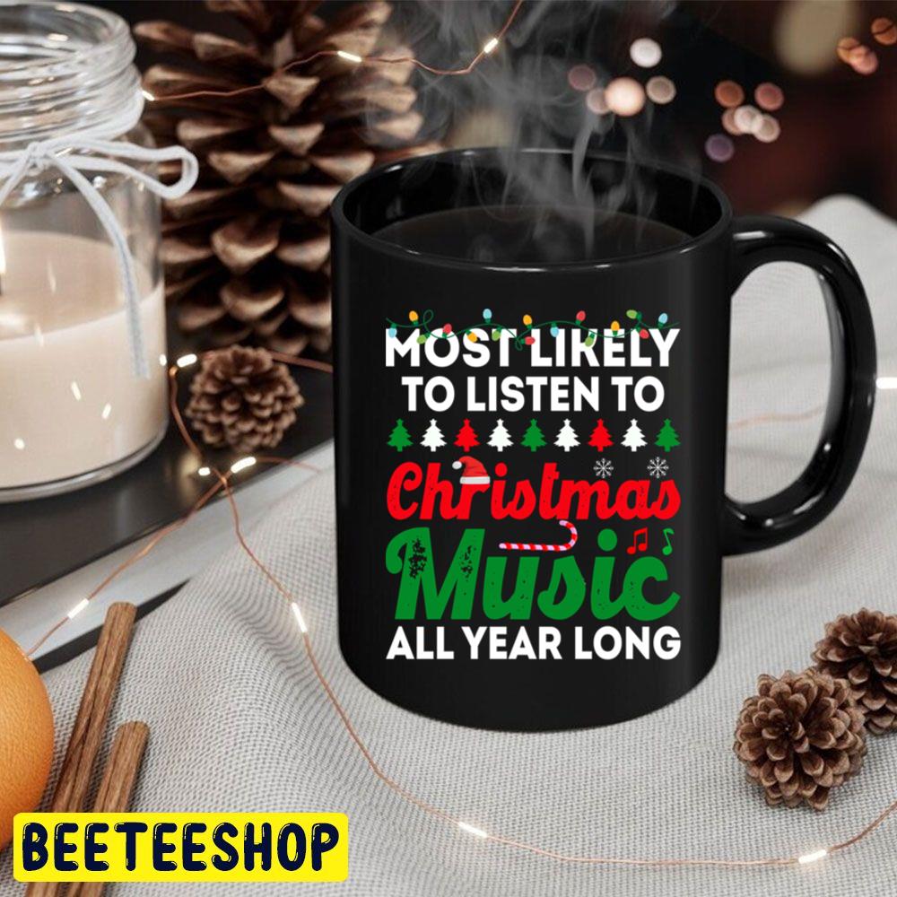Most Likely To Listen To Christmas Music All Year Long Funny Chirstmas Family T Shi Trending Unisex Hoodie Most Likely To Listen To Christmas Music All Year Long Funny Chirstmas Family T Shi Trending Unisex Hoodie