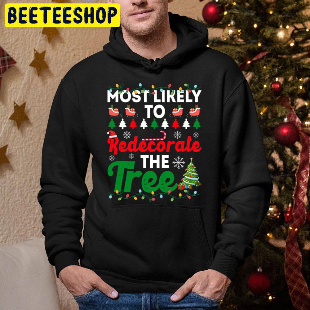 Most Likely To Redecorate The Tree Funny Chirstmas Family Trending Unisex Hoodie Most Likely To Redecorate The Tree Funny Chirstmas Family Trending Unisex Hoodie