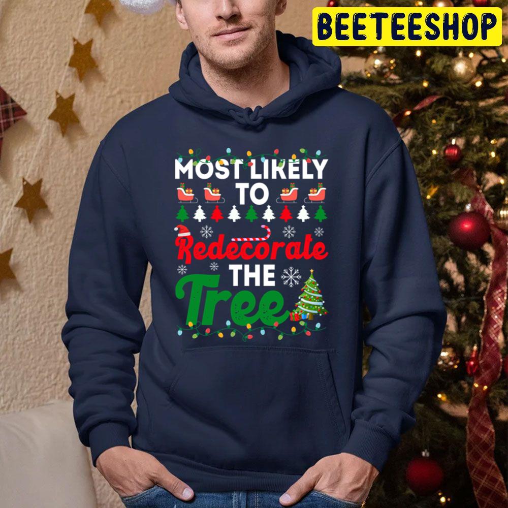 Most Likely To Redecorate The Tree Funny Chirstmas Family Trending Unisex Hoodie Most Likely To Redecorate The Tree Funny Chirstmas Family Trending Unisex Hoodie