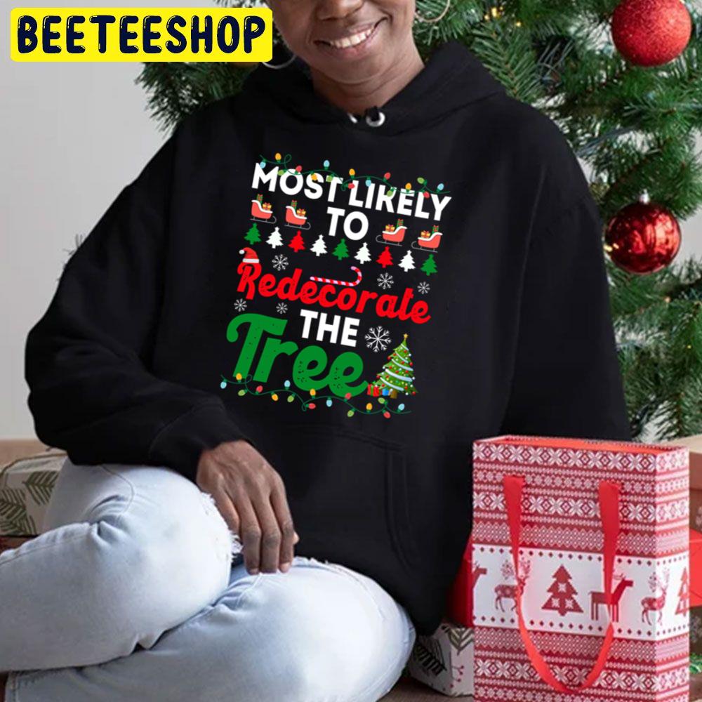 Most Likely To Redecorate The Tree Funny Chirstmas Family Trending Unisex Hoodie Most Likely To Redecorate The Tree Funny Chirstmas Family Trending Unisex Hoodie