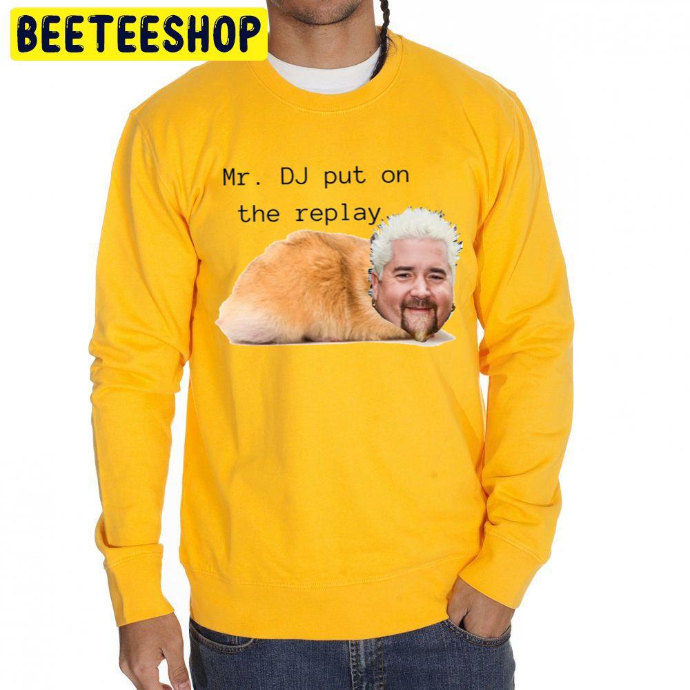 Mr Dj Put On The Replay Guy Fieri Hamster College Babe Cave Trending Unisex Sweatshirt Mr Dj Put On The Replay Guy Fieri Hamster College Babe Cave Trending Unisex Sweatshirt